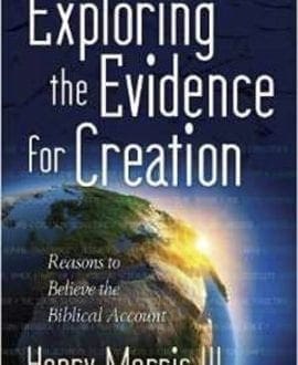Exploring the Evidence for Creation | Reasons to Believe the Biblical Account Book by Dr. Henry Morris III | HH