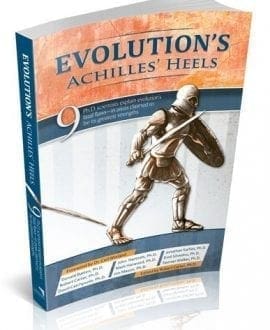 Evolution's Achilles' Heels: 9 Ph.D. scientists explain evolution's fatal flaws-in areas claimed to be its greatest strengths Book | CMI - Creation/Evolution