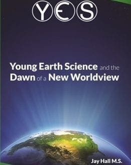 Young Earth Science and the Dawn of a New World View Book
