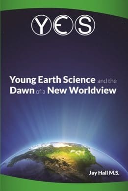 Young Earth Science and the Dawn of a New World View Book