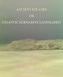 Ancient Ice Ages Or Gigantic Submarine Landslides? Book by Michael J. Oard | CRS - General Science