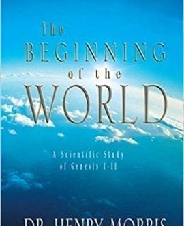 The Beginning Of the World Book by Dr. Henry Morris | MB - Creation/Evolution