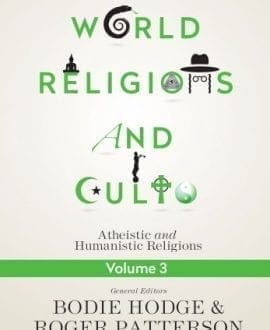 World Religions and Cults Vol 3: Atheistic and Humanistic Religions Book by Bodie Hodge and Roger Patterson | MB - World Religions