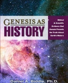 Genesis as History: Biblical and Scientific Evidence that Genesis Presents the Truth about Earth's History Book by Daniel A. Biddle | GA - History