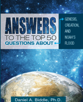 Answers to the Top 50 Questions about Genesis, Creation, and Noah's Flood Book by Daniel A. Biddle | GA - Apologetics