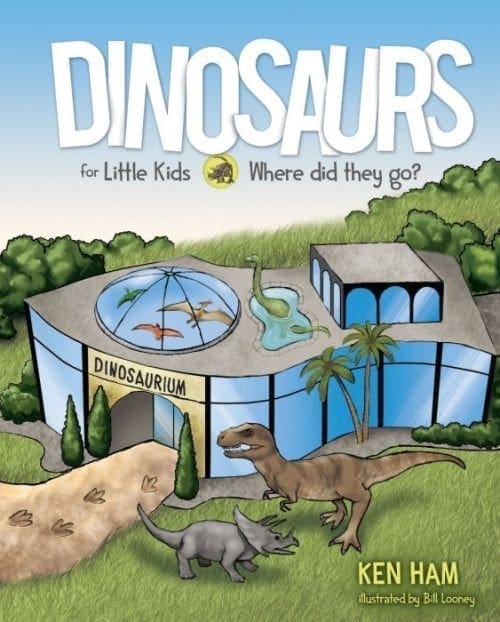 Dinosaurs for Little Kids - Where Did They Go? Book by Ken Ham | MB