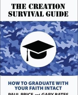 The Creation Survival Guide: How to Graduate with your Faith Intact Book by Paul Price and Gary Bates | CBP - Apologetics