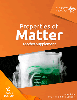 Properties of Matter - God's Design Teacher Supplement | AIG