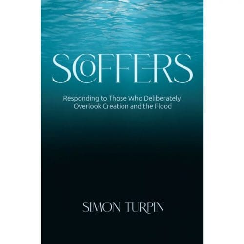 Scoffers - Responding to Those Who Deliberately Overlook Creation and the Flood Book