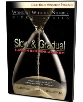 Slow & Gradual - Flaws In Uniformitarianism | David Rives and Russ Miller | Wonders Without Number Video