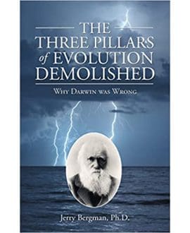 The Three Pillars of Evolution Demolished - Why Darwin Was Wrong Book by Dr. Jerry Bergman