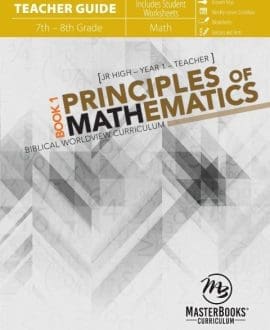 Principles of Mathematics Book 1 (Teacher Guide) Biblical Worldview Curriculum
