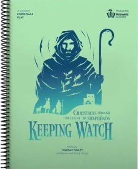 Keeping Watch a Christmas Play: Christmas through the Eyes of the Shepherds by Lindsay Finley, Renee Hodge, and Bodie Hodge | AIG - Apologetics