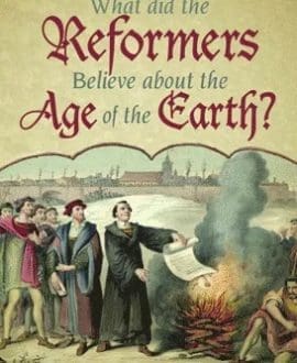 What Did the Reformers Believe About the Age of the Earth?