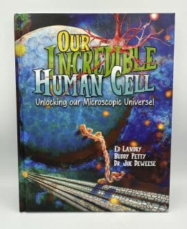 Our Incredible Human Cell: Unlocking Our Microscopic Universe! Book by Ed Landry, Buddy Petty, and Dr. Joe DeWeese | Uplifting Christian Books - Biology